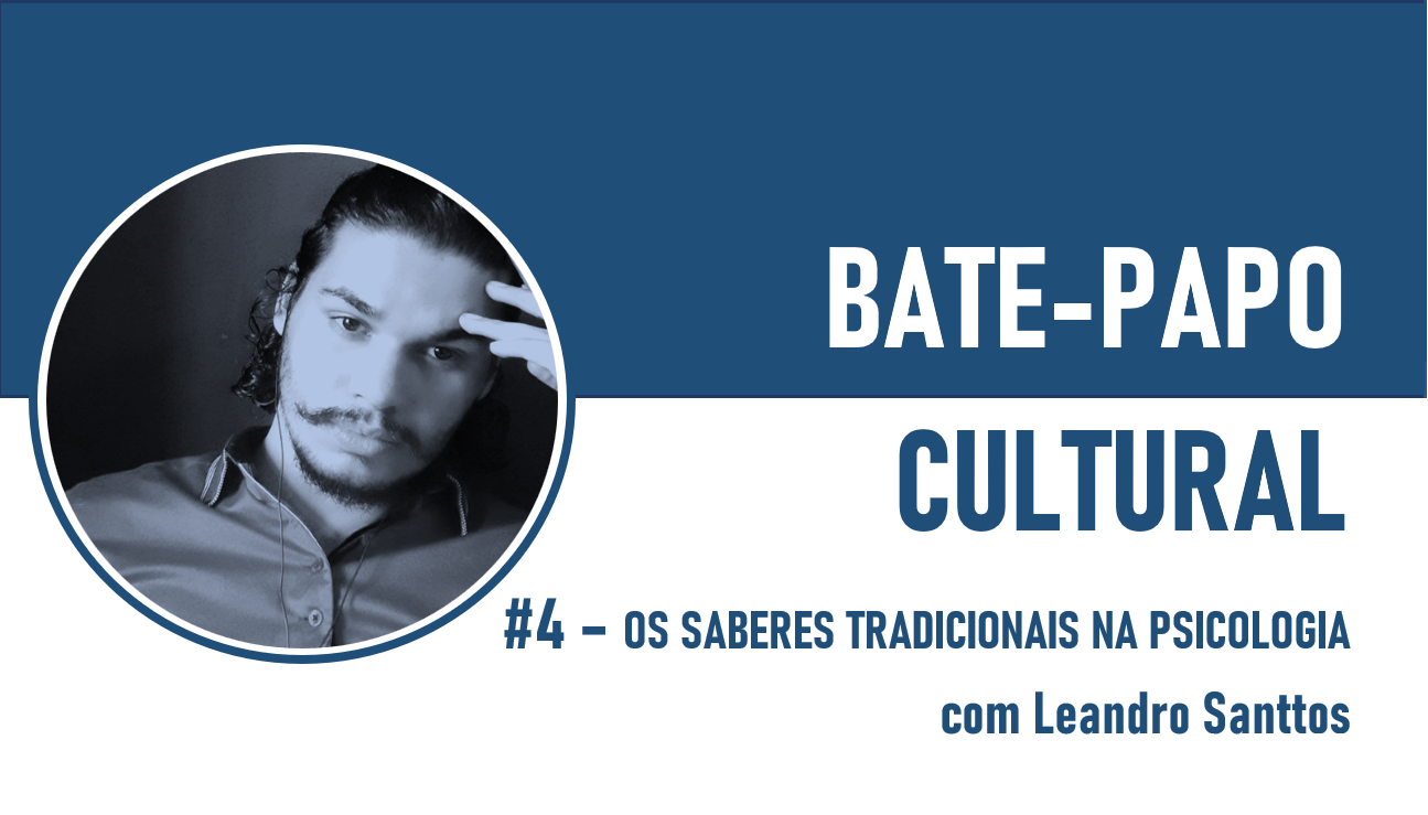 BPC #4 – Os Saberes Tradicionais na Psicologia