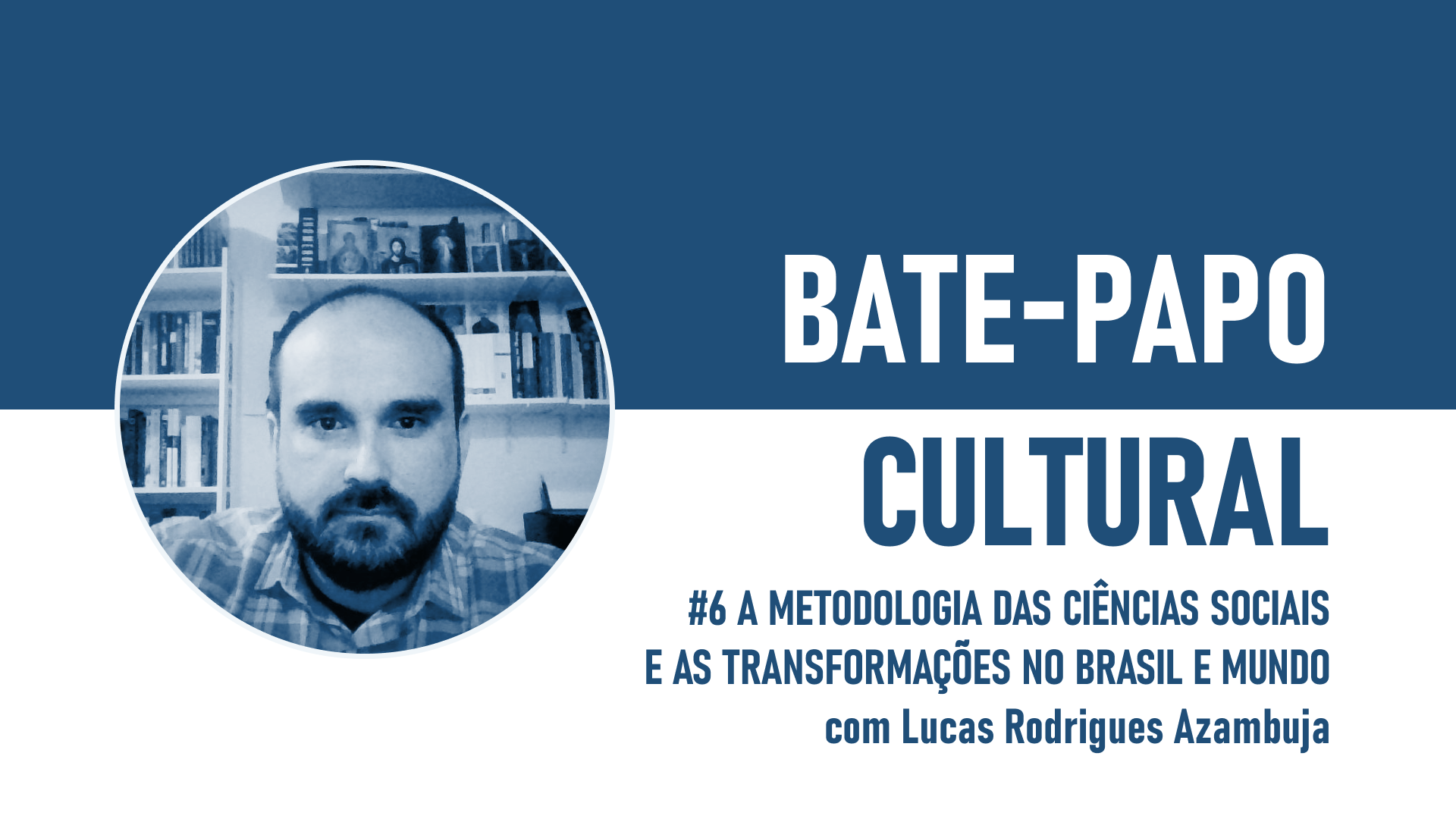 BPC #6 – As Ciências Sociais e as Transformações no Brasil e Mundo