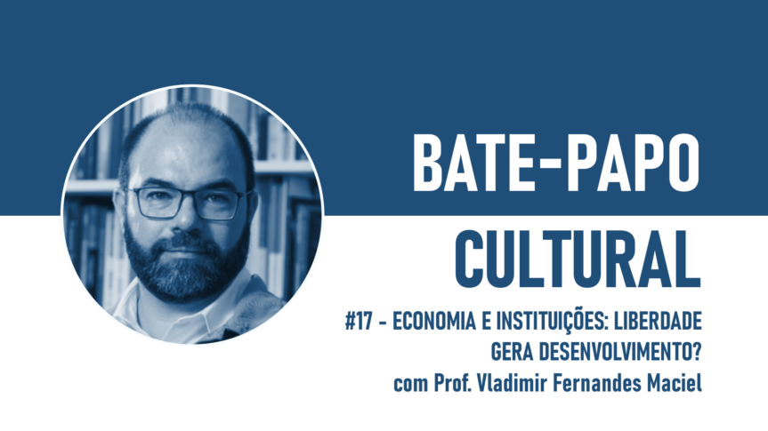 BPC #17 – Economia e Instituições: Liberdade Econômica Gera Desenvolvimento?