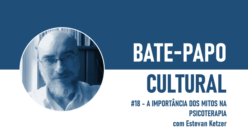 BPC #18 ‐ A Importância dos Mitos na Psicoterapia